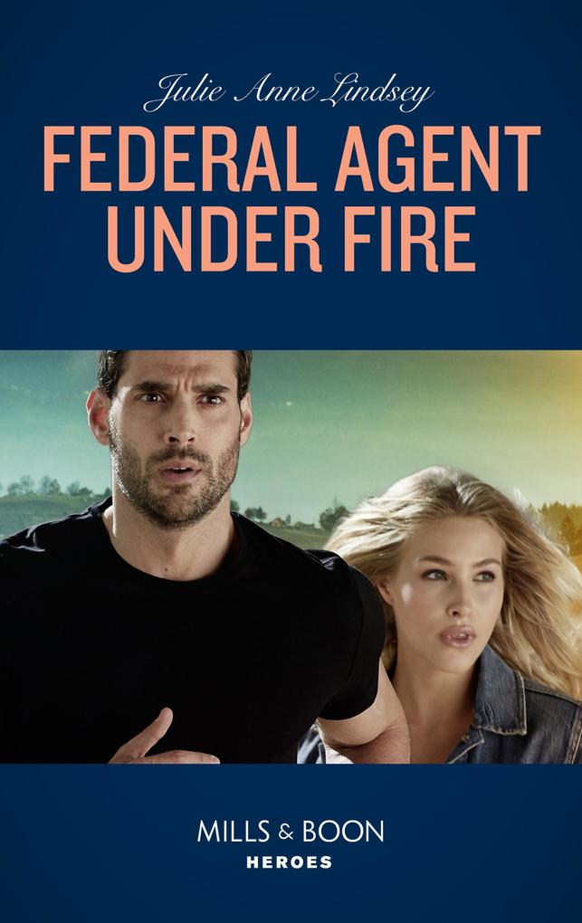 Federal Agent Under Fire (Protectors of Cade County Book 1) (Mills & Boon Heroes)