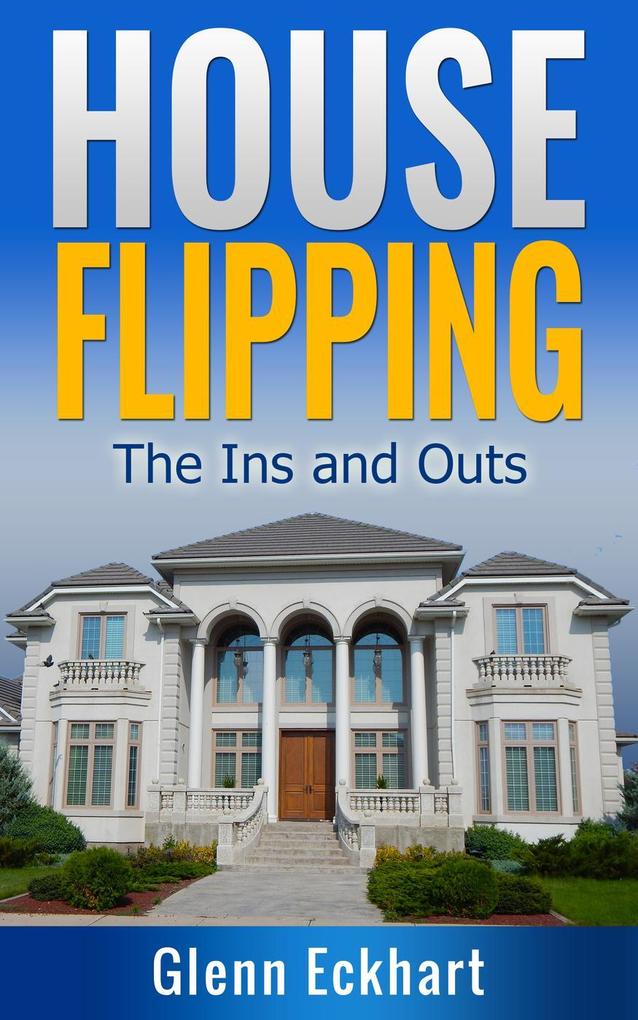 Houseflipping: The Ins and Outs