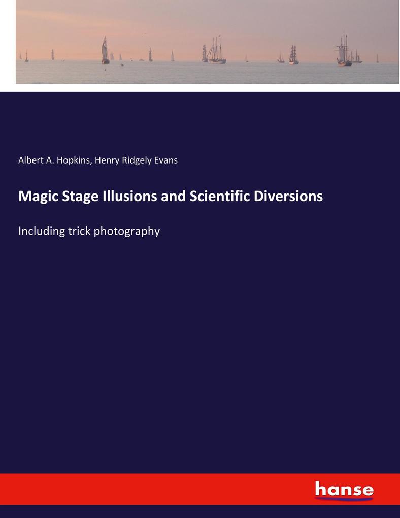 Magic Stage Illusions and Scientific Diversions