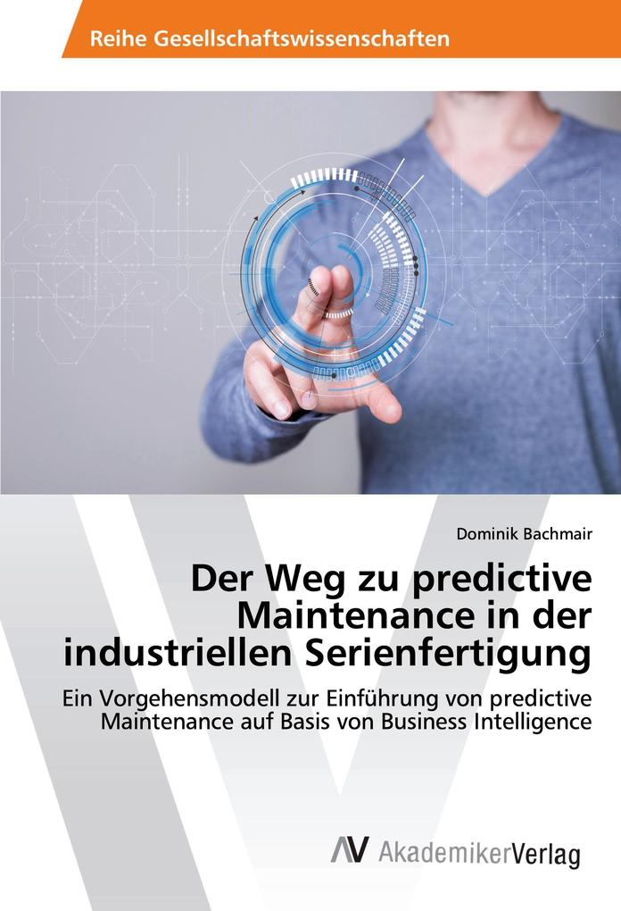 Der Weg zu predictive Maintenance in der industriellen Serienfertigung