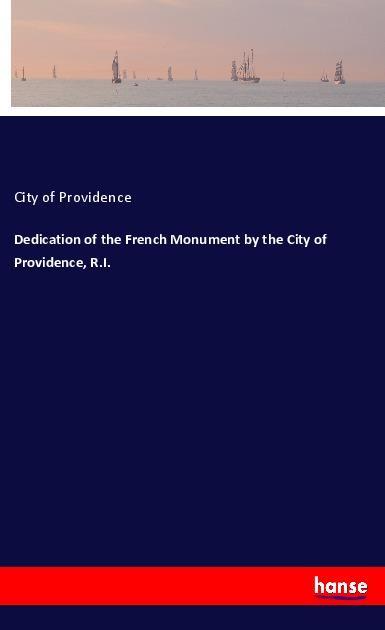 Dedication of the French Monument by the City of Providence R.I.