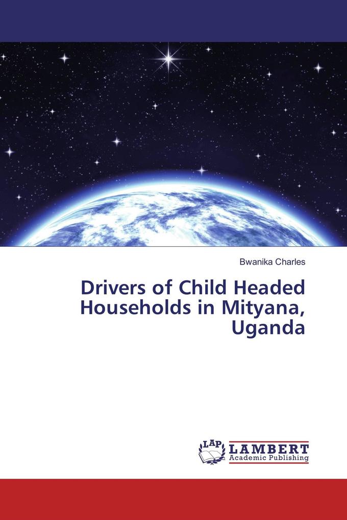 Drivers of Child Headed Households in Mityana Uganda