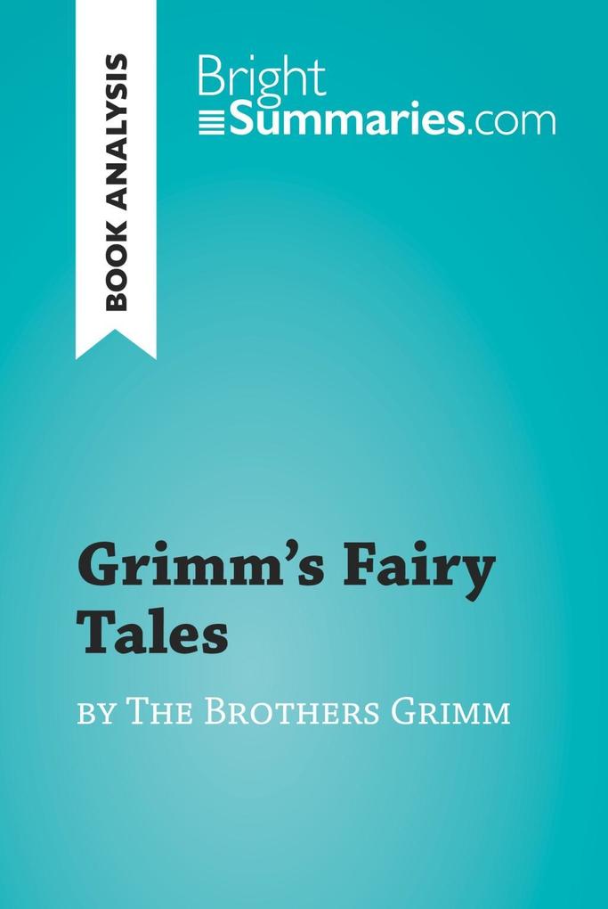 Grimm‘s Fairy Tales by the Brothers Grimm (Book Analysis)