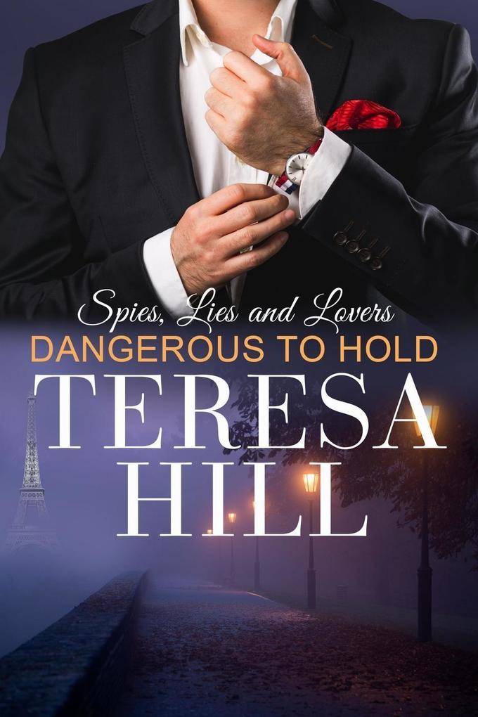 Dangerous to Hold (Spies Lies & Lovers #4)
