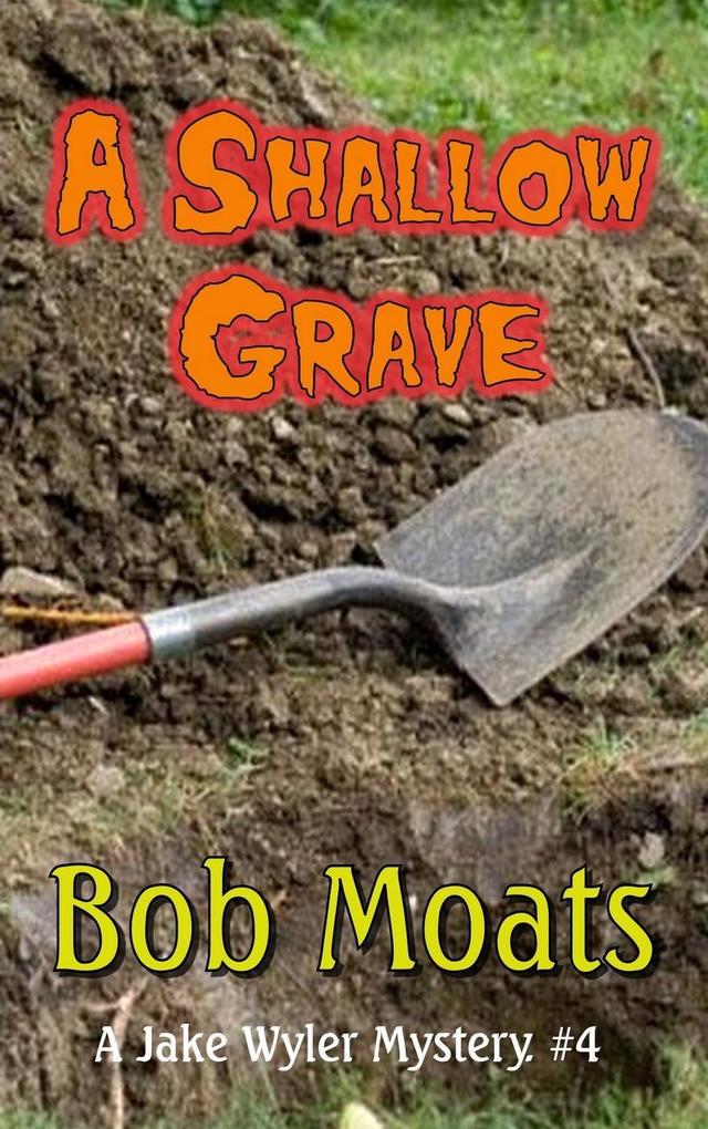 A Shallow Grave (A Jake Wyler Mystery #4)