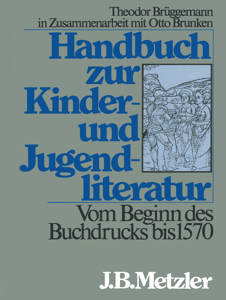 Handbuch zur Kinder- und Jugendliteratur. Vom Beginn des Buchdrucks bis 1570