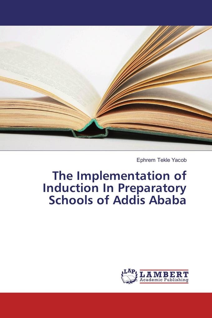 The Implementation of Induction In Preparatory Schools of Addis Ababa