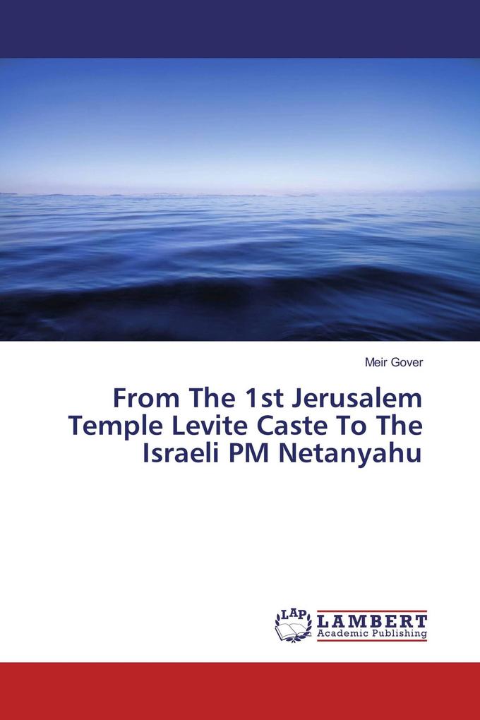 From The 1st Jerusalem Temple Levite Caste To The Israeli PM Netanyahu