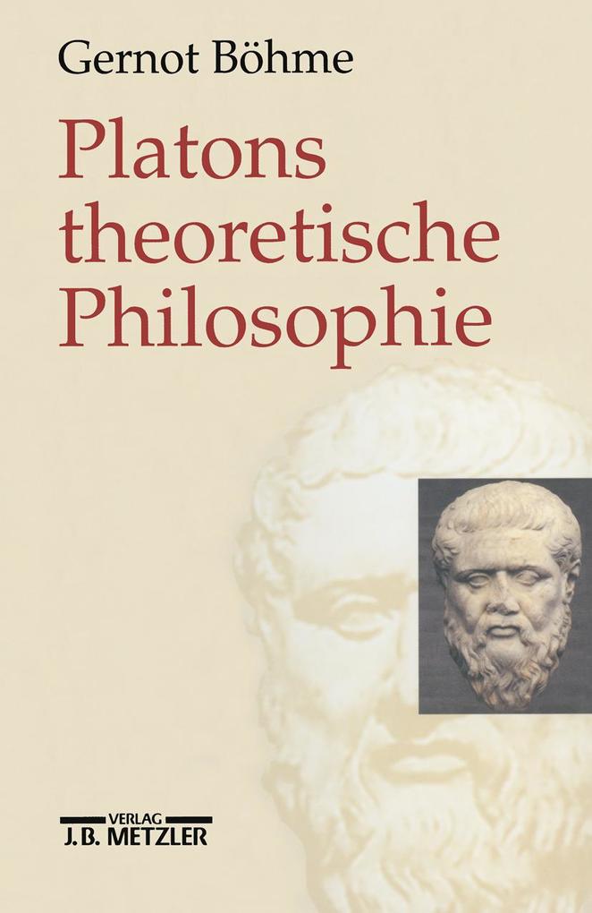 Platons theoretische Philosophie - Gernot Böhme