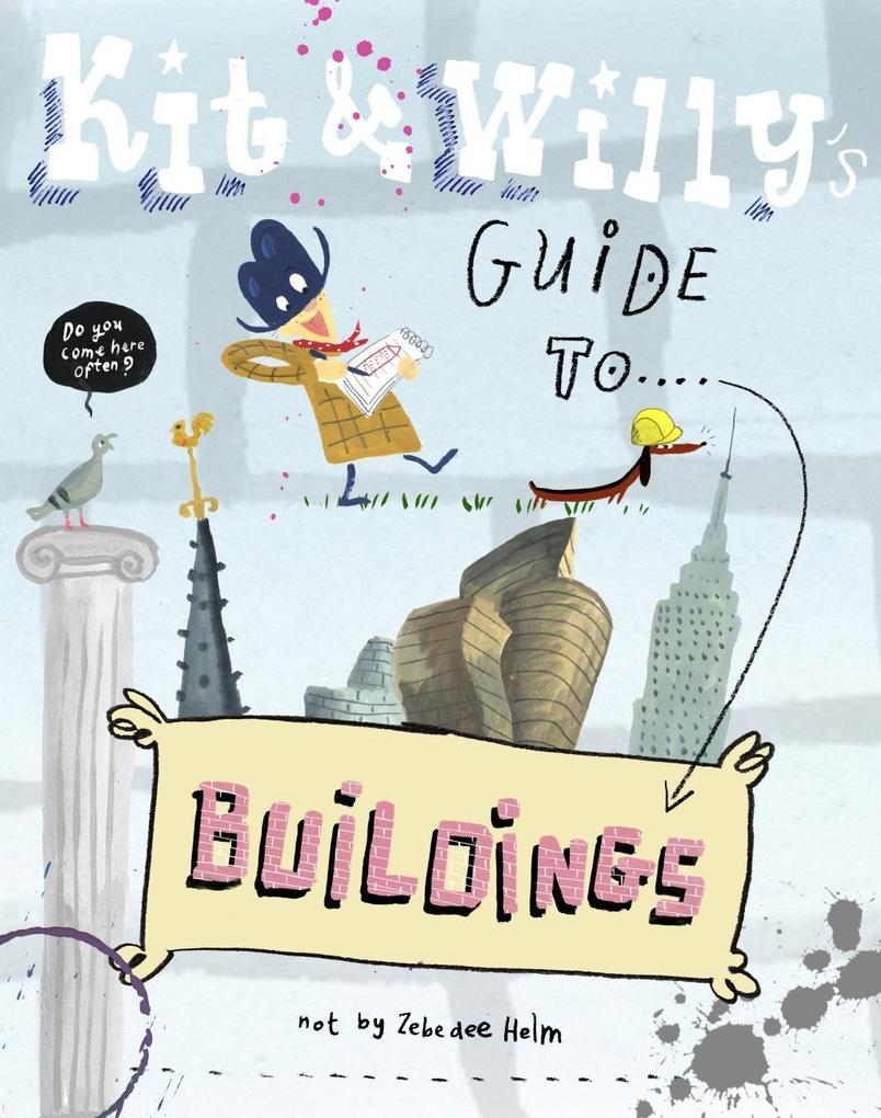 Kit and Willy‘s Guide to Buildings