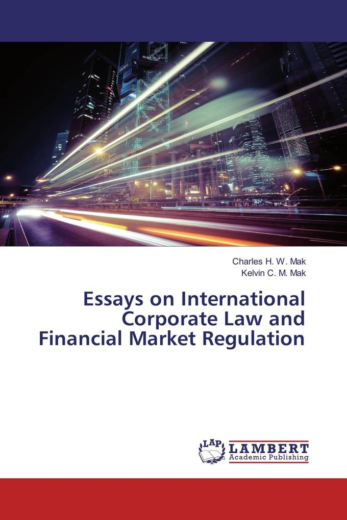 Essays on International Corporate Law and Financial Market Regulation