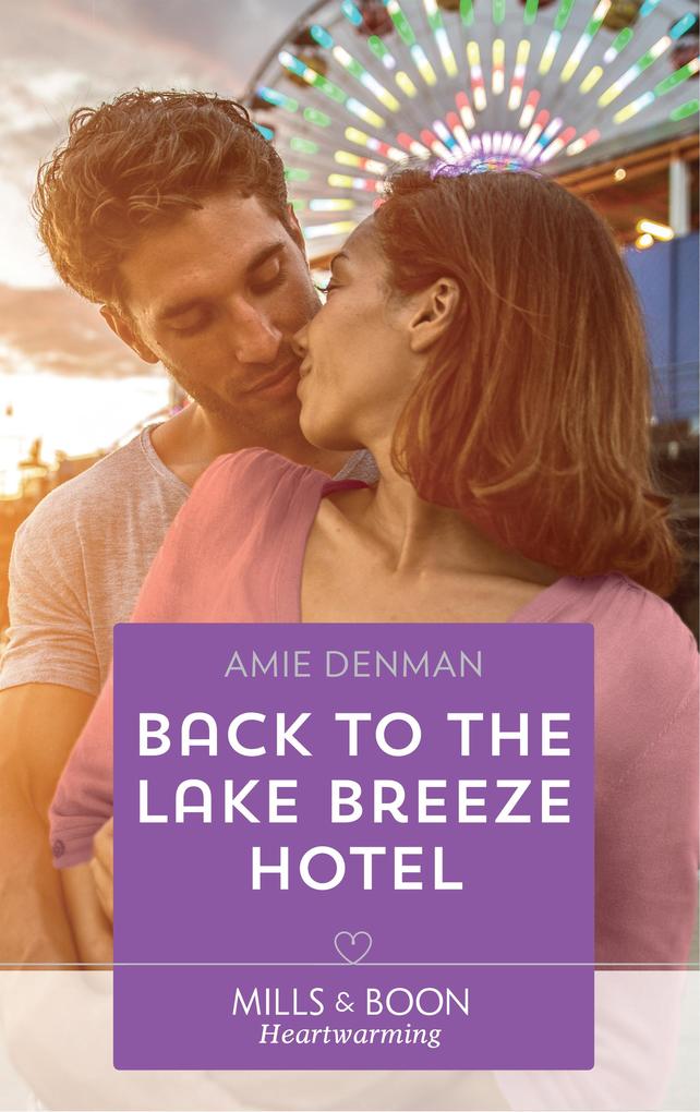 Back To The Lake Breeze Hotel (Mills & Boon Heartwarming) (Starlight Point Stories Book 5)