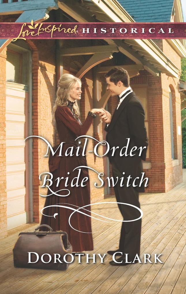 Mail-Order Bride Switch (Mills & Boon Love Inspired Historical) (Stand-In Brides Book 3)