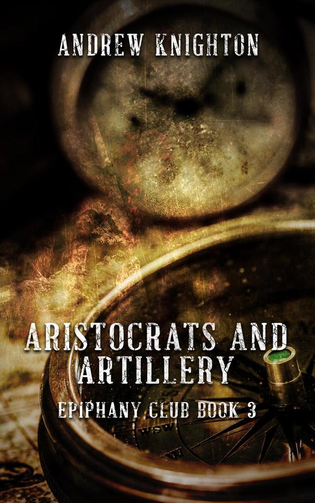 Aristocrats and Artillery (Epiphany Club #3)