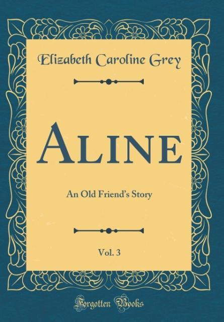 Aline, Vol. 3 als Buch von Elizabeth Caroline Grey - Elizabeth Caroline Grey