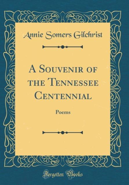 A Souvenir of the Tennessee Centennial als Buch von Annie Somers Gilchrist - Annie Somers Gilchrist