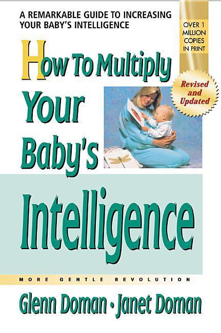 How to Multiply Your Baby's Intelligence - Janet Doman/ Glenn Doman
