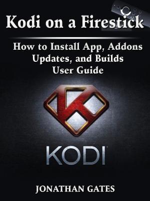 Kodi on a Firestick How to Install App Addons Updates and Builds User Guide