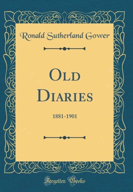 Old Diaries als Buch von Ronald Sutherland Gower - Ronald Sutherland Gower