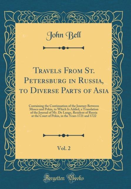 Travels From St. Petersburg in Russia, to Diverse Parts of Asia, Vol. 2 als Buch von John Bell - John Bell