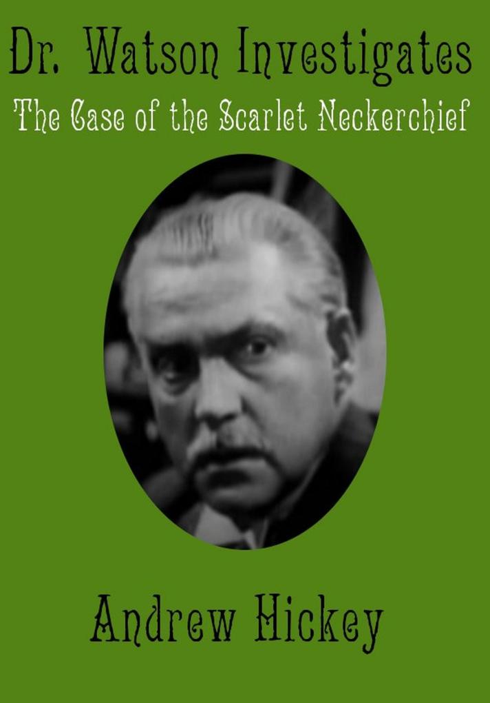 Doctor Watson Investigates: The Case of the Scarlet Neckerchief (Individual Short Stories and Novellas)