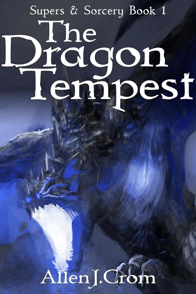 The Dragon Tempest (Supers & Sorcery #1)