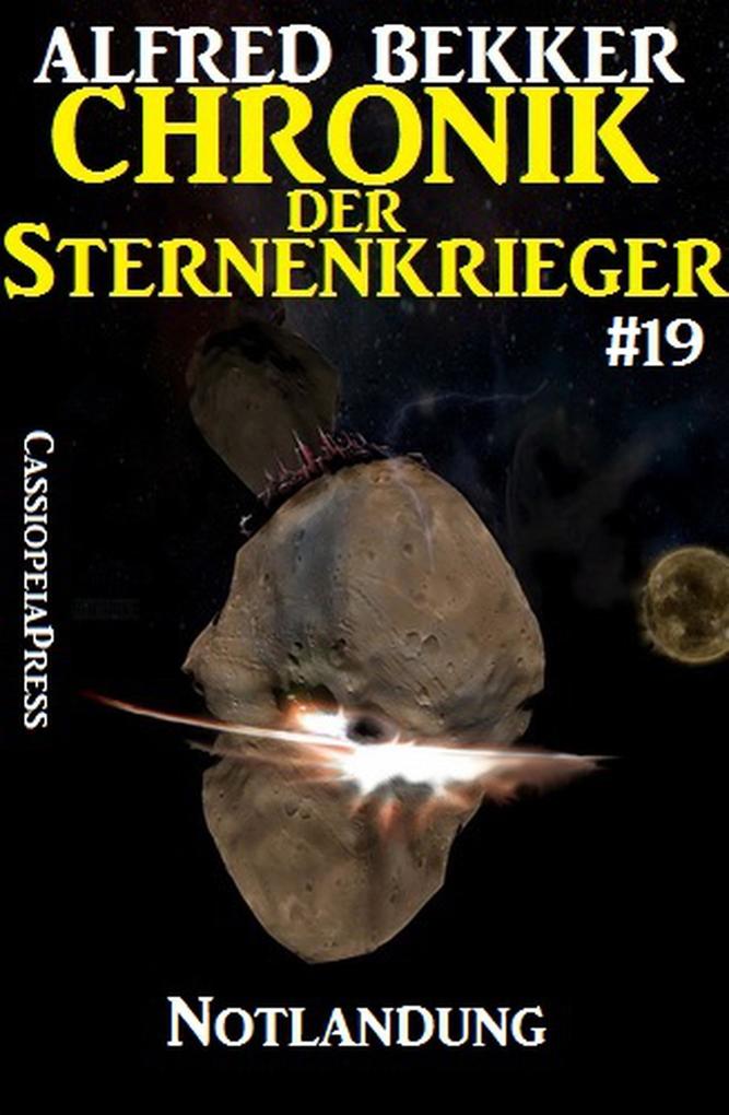 Notlandung - Chronik der Sternenkrieger #19 (Alfred Bekker‘s Chronik der Sternenkrieger)
