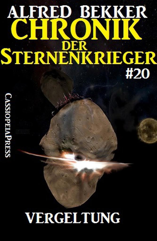 Vergeltung - Chronik der Sternenkrieger #20 (Alfred Bekker‘s Chronik der Sternenkrieger #20)