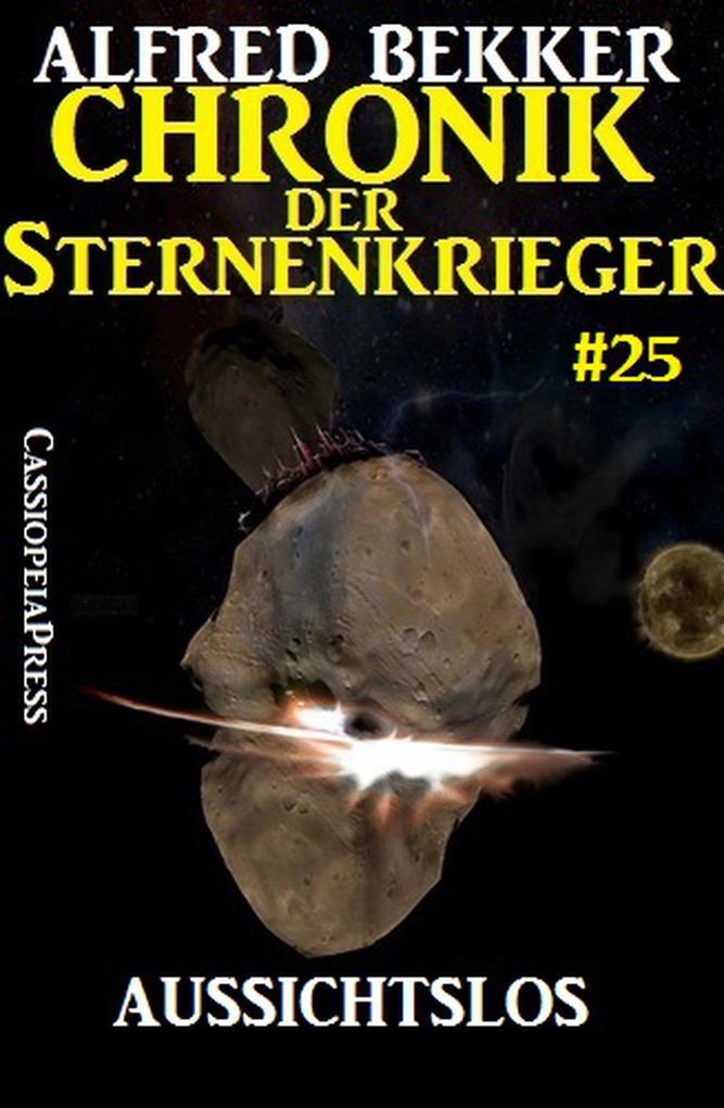 Aussichtslos - Chronik der Sternenkrieger #25 (Alfred Bekker‘s Chronik der Sternenkrieger #25)