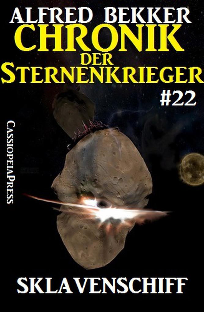 Sklavenschiff - Chronik der Sternenkrieger #22 (Alfred Bekker‘s Chronik der Sternenkrieger #22)