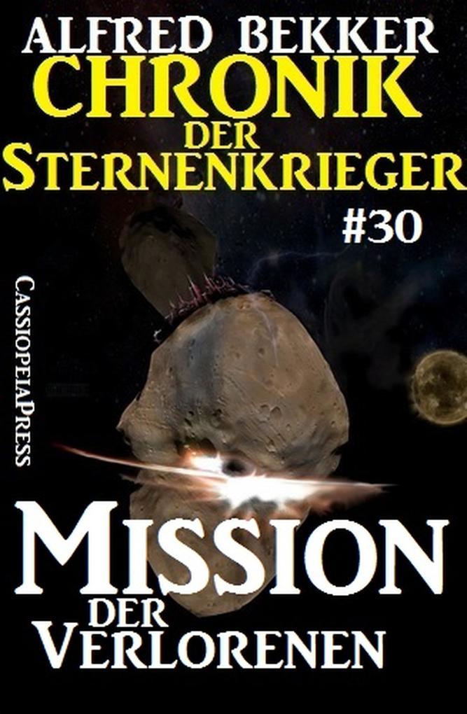 Mission der Verlorenen - Chronik der Sternenkrieger #30 (Alfred Bekker‘s Chronik der Sternenkrieger #30)