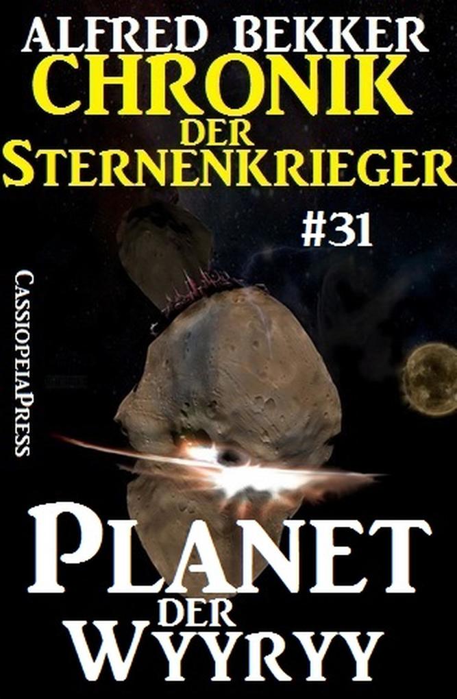 Planet der Wyyry - Chronik der Sternenkrieger #31 (Alfred Bekker‘s Chronik der Sternenkrieger #31)