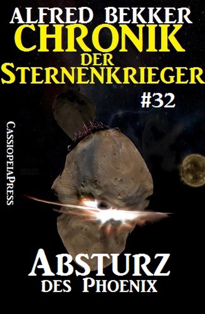 Absturz des Phoenix - Chronik der Sternenkrieger #32 (Alfred Bekker‘s Chronik der Sternenkrieger #32)
