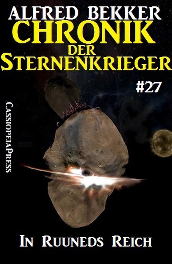 In Ruuneds Reich - Chronik der Sternenkrieger #27 (Alfred Bekker‘s Chronik der Sternenkrieger #27)