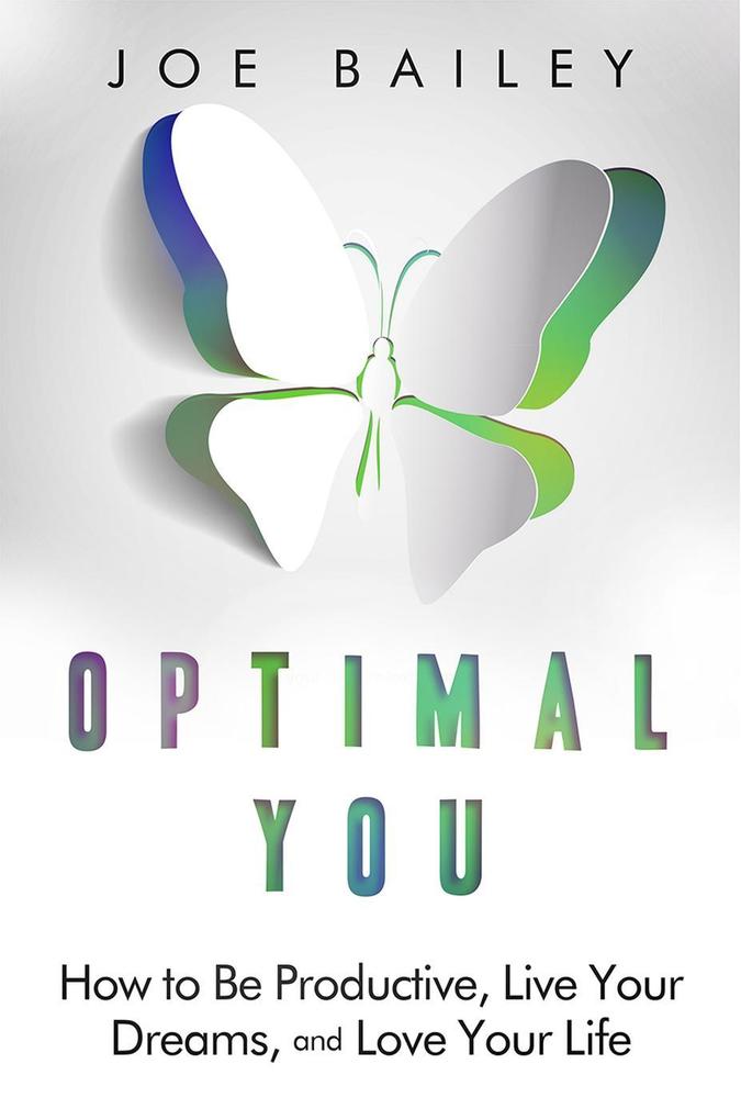 Optimal You - How to Be Productive Live Your Dreams and Love Your Life