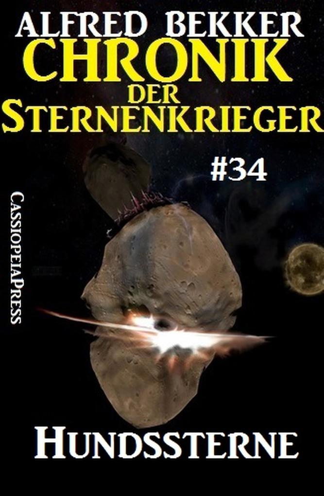 Hundssterne - Chronik der Sternenkrieger #34 (Alfred Bekker‘s Chronik der Sternenkrieger #34)