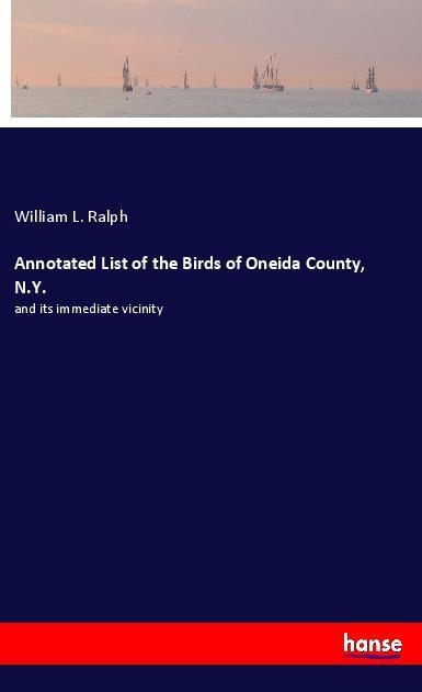 Annotated List of the Birds of Oneida County N.Y.