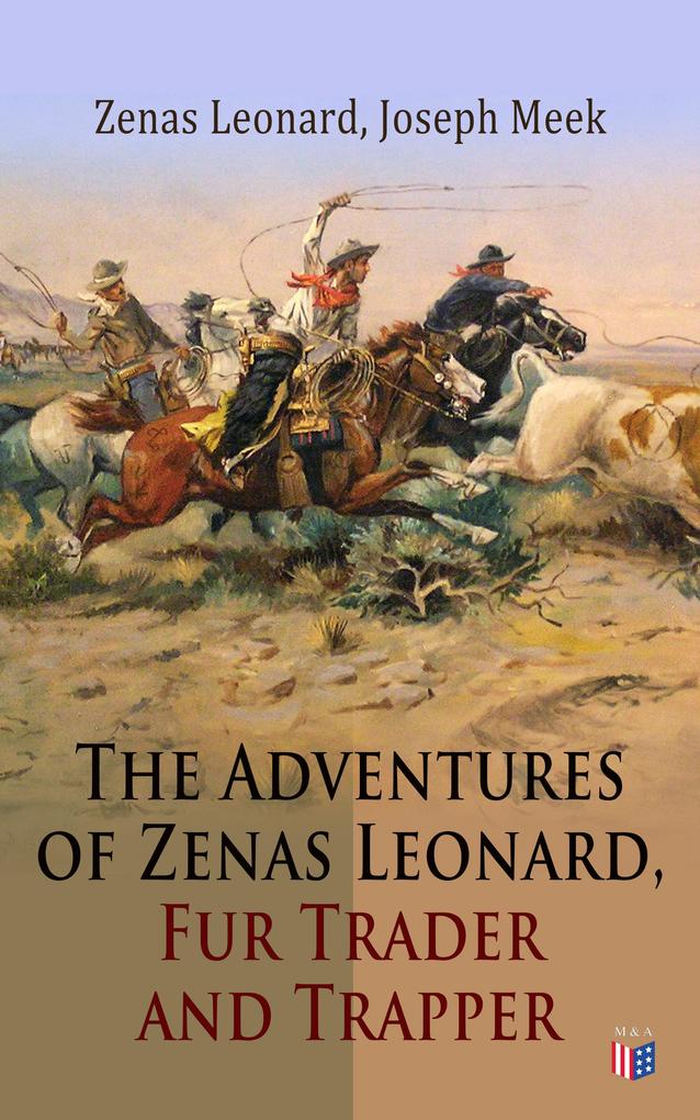 The Adventures of Zenas Leonard Fur Trader and Trapper
