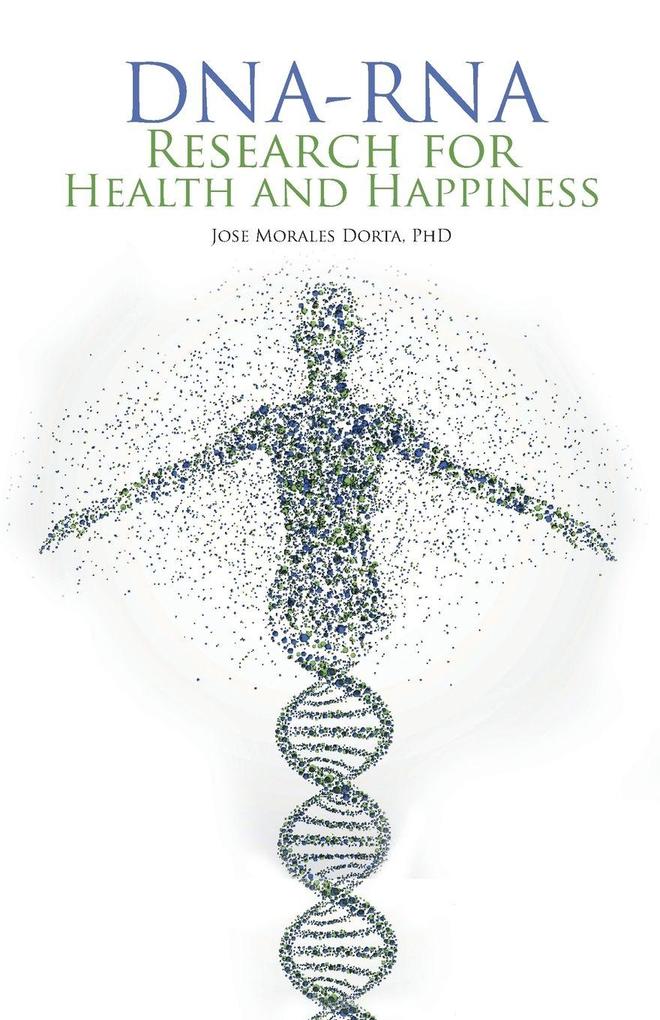 Dna-Rna Research for Health and Happiness