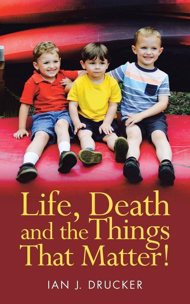 Life Death and the Things That Matter!