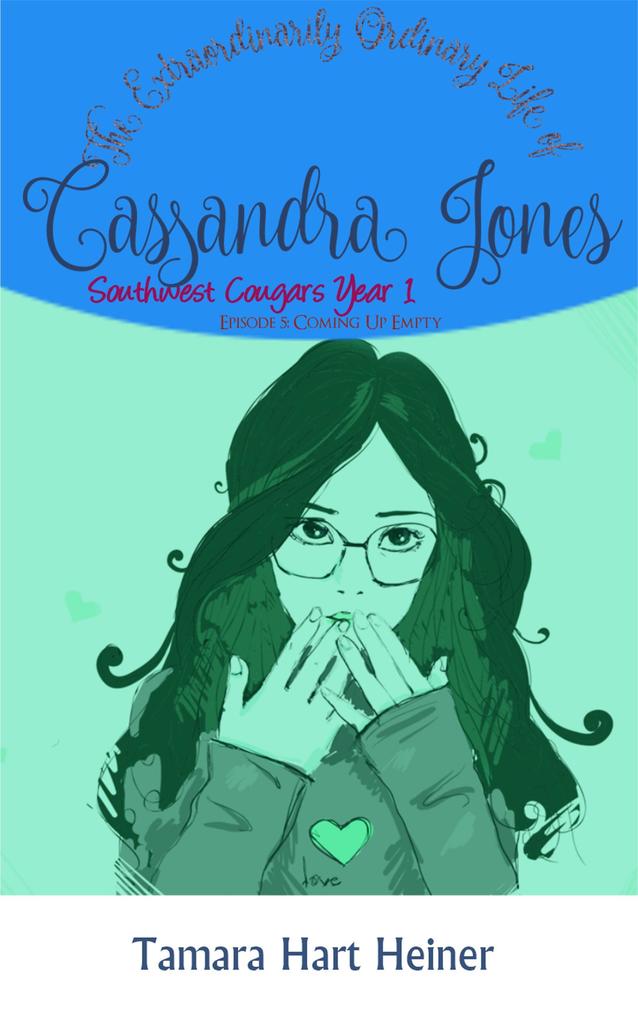 Episode 5: Coming Up Empty: The Extraordinarily Ordinary Life of Cassandra Jones (Southwest Cougars Seventh Grade #5)