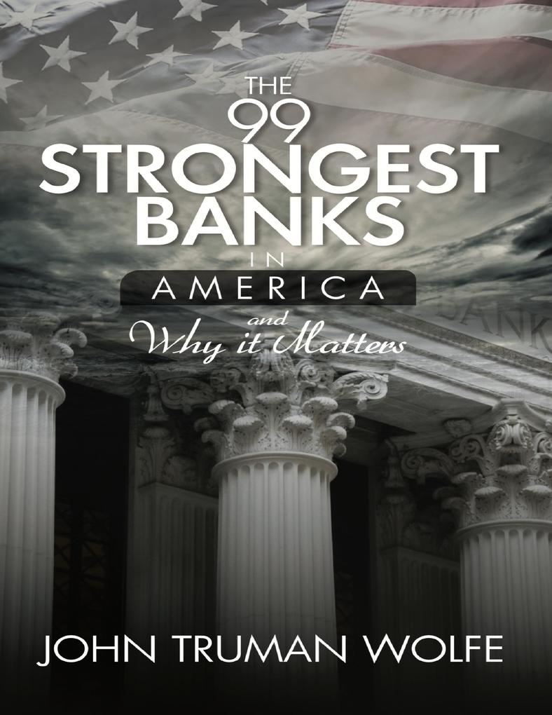 The 99 Strongest Banks In America and Why It Matters