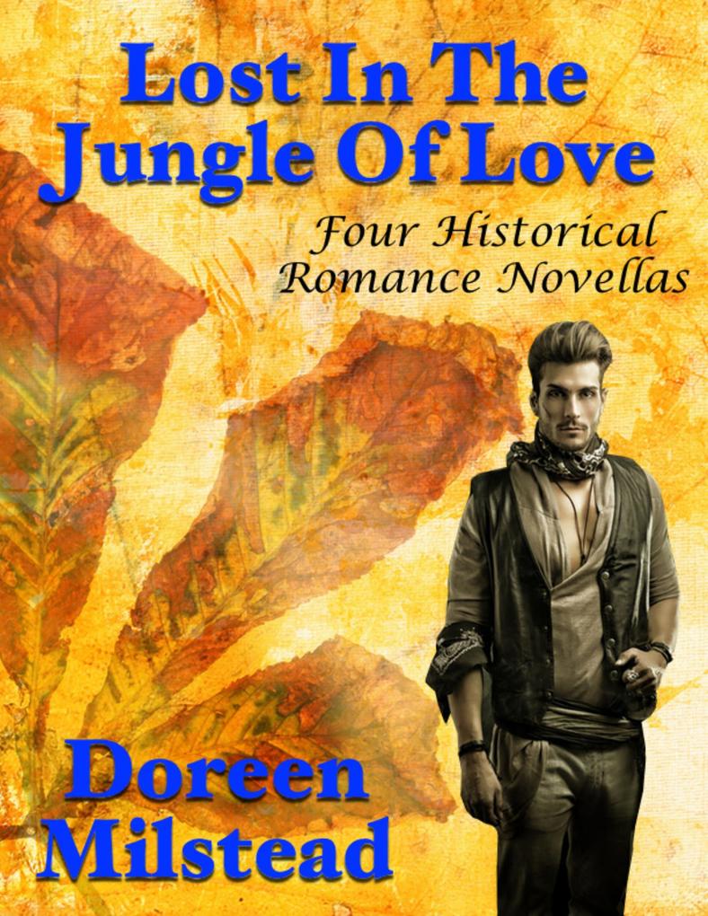 Lost In the Jungle of Love: Four Historical Romance Novellas