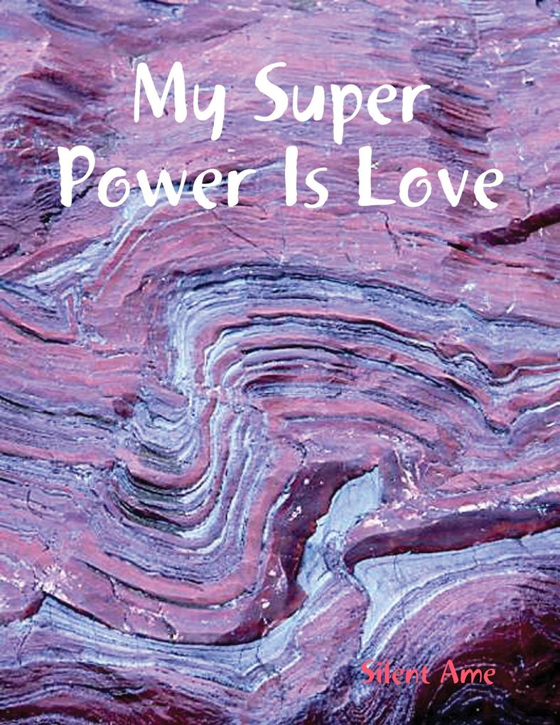 My Super Power Is Love