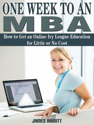 One Week to An MBA How to Get an Online Ivy League Education for Little or No Cost