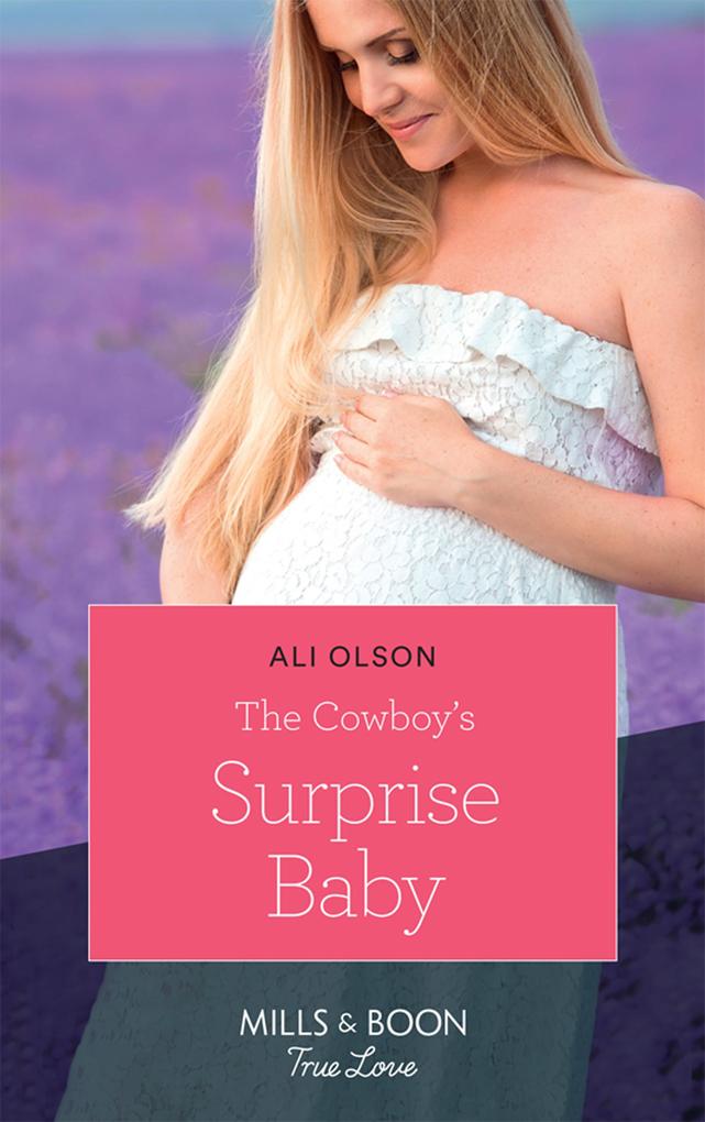The Cowboy‘s Surprise Baby (Mills & Boon True Love) (Spring Valley Texas Book 2)