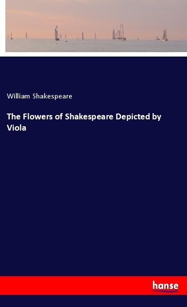 The Flowers of Shakespeare Depicted by Viola