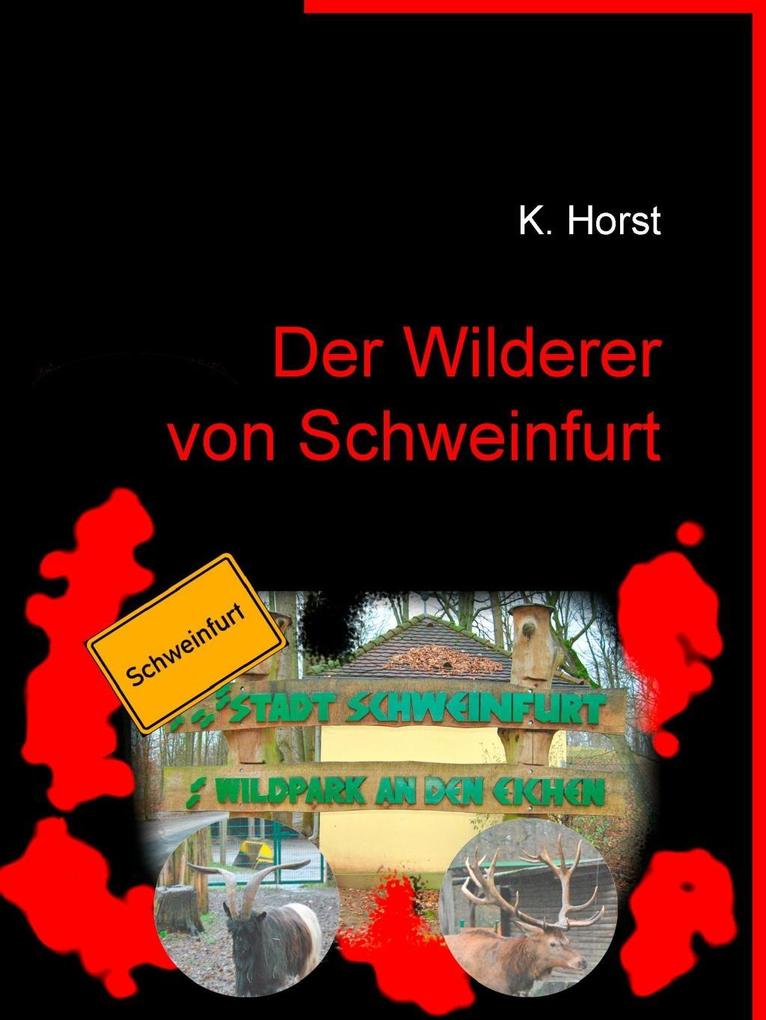 Der Wilderer von Schweinfurt - Klaus Horst