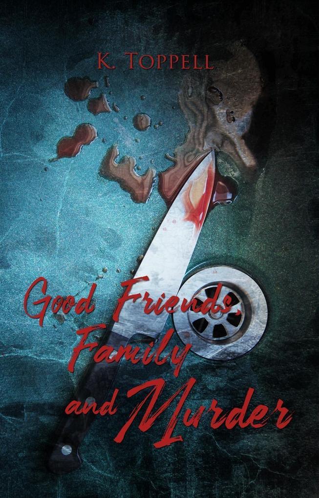 Good Friends Family and Murder (The Atkinsons #4)