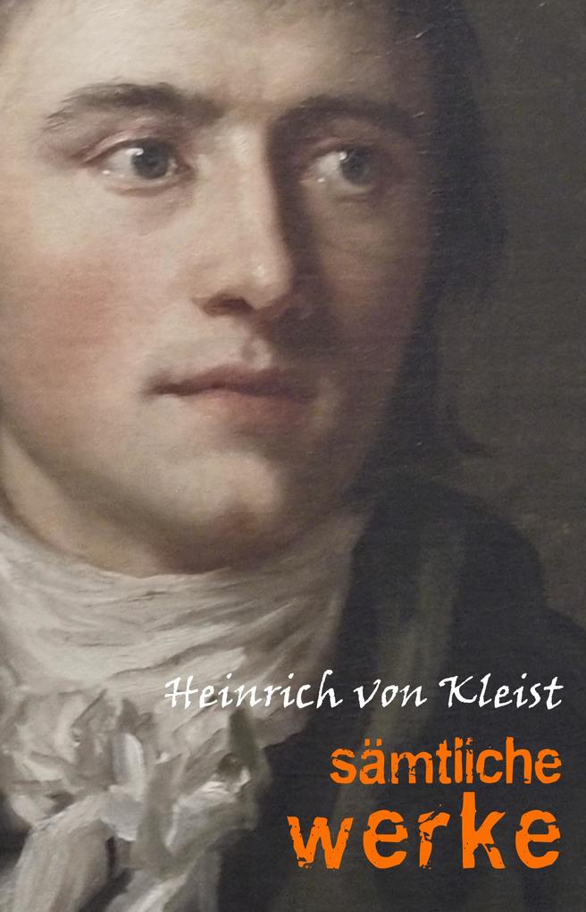 Heinrich von Kleist: Samtliche Werke und briefe